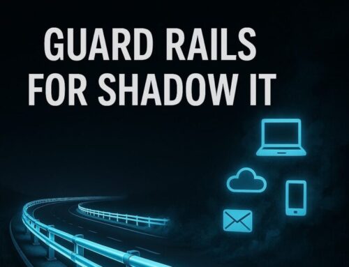 Shadow IT: The Security Risk Hiding in Your Business—And What To Do About It